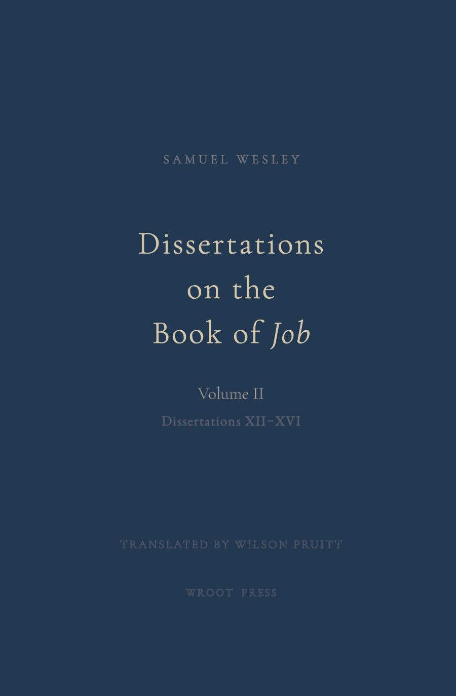 Dissertations on the Book of Job, Volume 2 by Samuel Wesley, translated by Wilson Pruitt