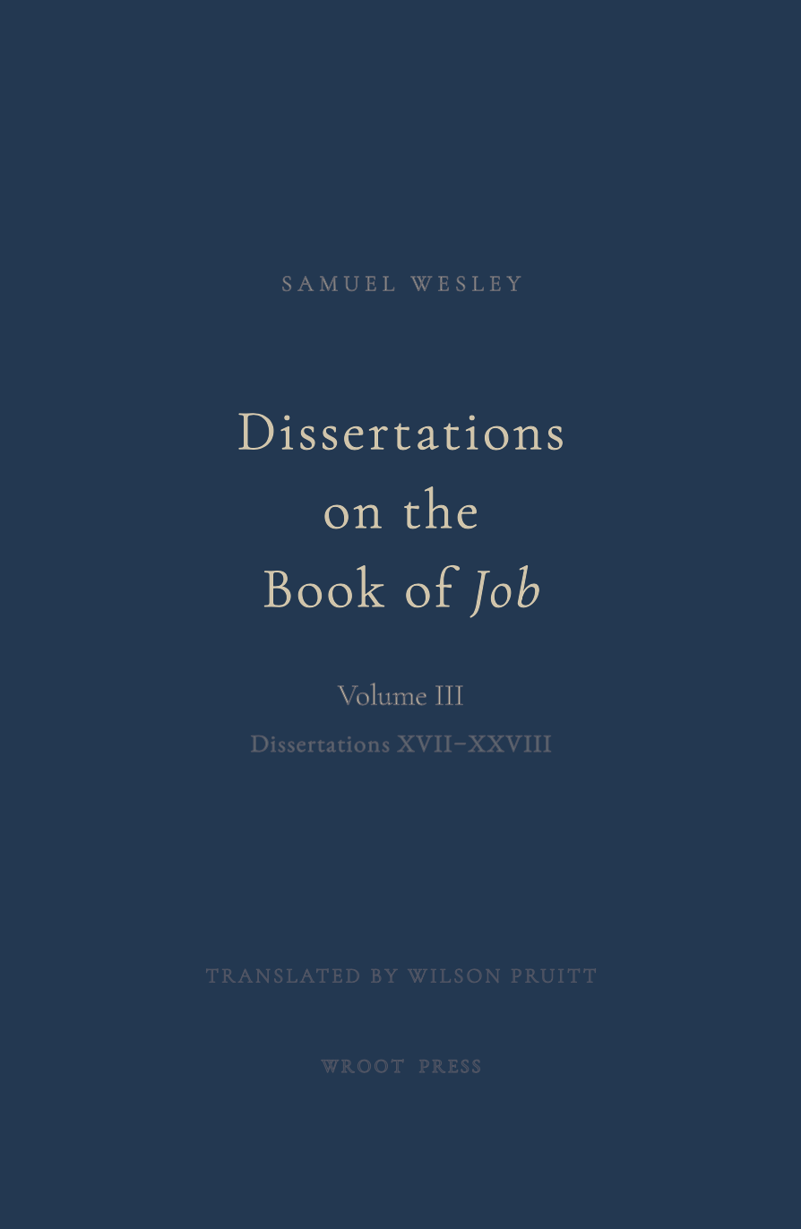 Dissertations on the Book of Job, Volume 3 by Samuel Wesley, translated by Wilson Pruitt